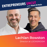 2: Lachlan Rowston – Co-Founder of LOCKEROOM Gym and Co-host of Australia’s most successful Health and Fitness Podcast: The Mind Muscle Project