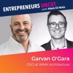 7: Garvan O’Gara – From humble beginnings in small business to CEO of WMK Architecture.