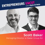 30: Scott Baker – Managing Director of Baker Group AU