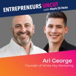40: Ari George – Founder of White Key Marketing